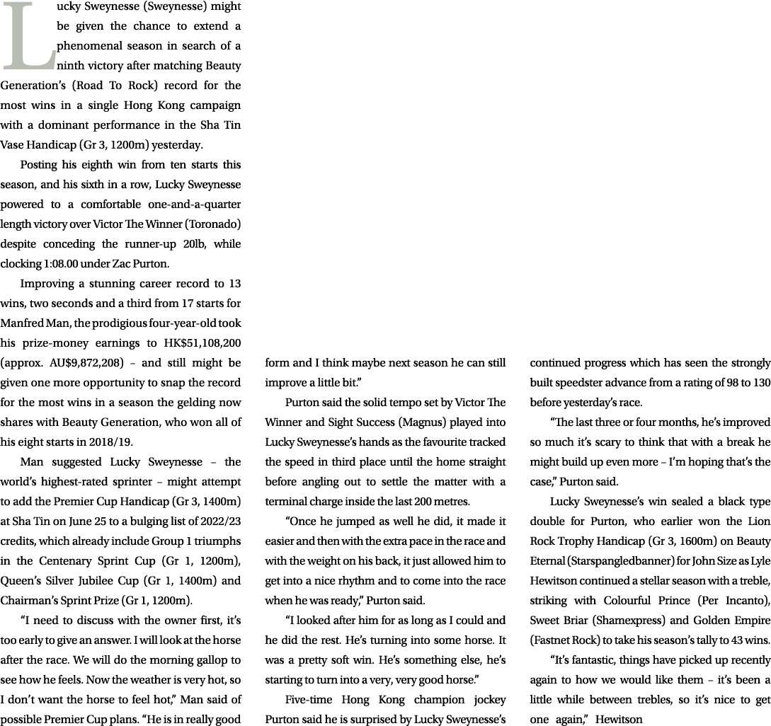 Lucky Sweynesse (Sweynesse) might be given the chance to extend a phenomenal season in search of a ninth victory afte...