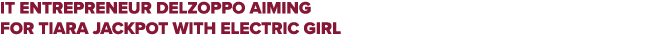 IT entrepreneur Delzoppo aiming for Tiara jackpot with Electric Girl