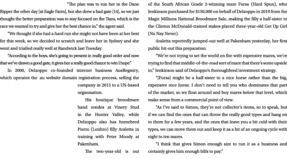 “The plan was to run her in the Dane Ripper the other day [at Eagle Farm], but she drew a bad gate [14], so we just t...