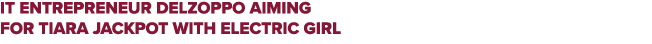 IT entrepreneur Delzoppo aiming for Tiara jackpot with Electric Girl