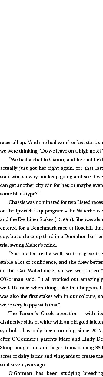 races all up. “And she had won her last start, so we were thinking, ’Do we leave on a high note?’ “We had a chat to C...