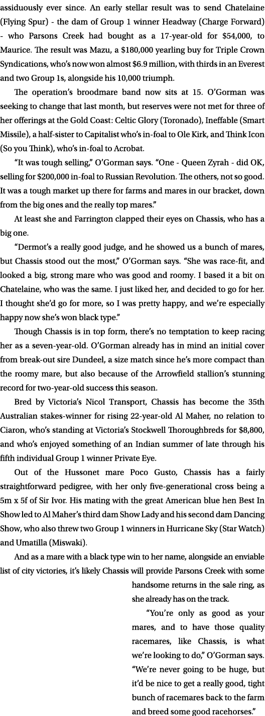 assiduously ever since. An early stellar result was to send Chatelaine (Flying Spur) the dam of Group 1 winner Headwa...