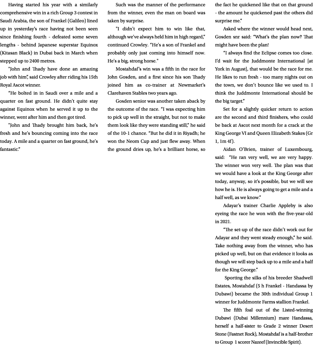 Having started his year with a similarly comprehensive win in a rich Group 3 contest in Saudi Arabia, the son of Fran...