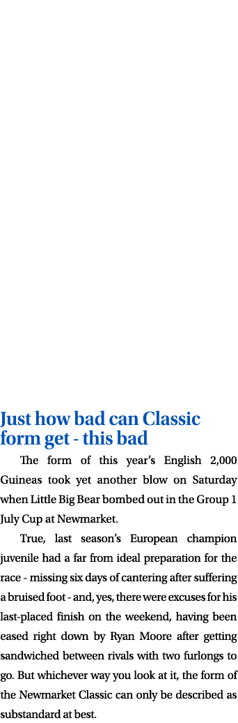 Just how bad can Classic form get this bad The form of this year’s English 2,000 Guineas took yet another blow on Sat...