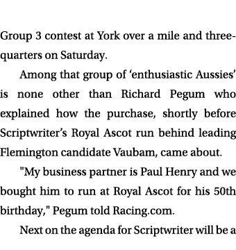 Group 3 contest at York over a mile and three quarters on Saturday. Among that group of ‘enthusiastic Aussies’ is non...