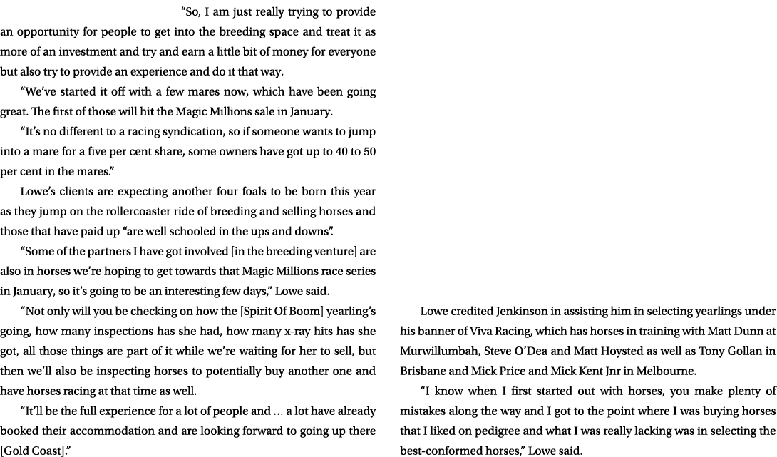 “So, I am just really trying to provide an opportunity for people to get into the breeding space and treat it as more...