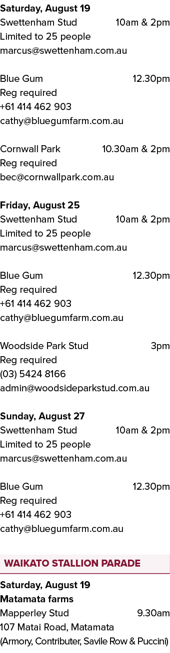 Saturday, August 19 Swettenham Stud 10am & 2pm Limited to 25 people marcus@swettenham.com.au Blue Gum 12.30pm Reg req...