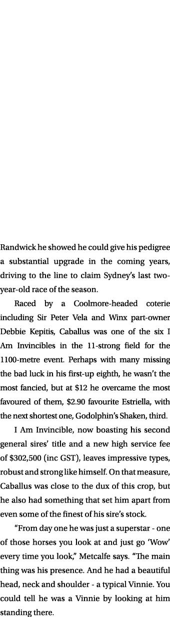 Randwick he showed he could give his pedigree a substantial upgrade in the coming years, driving to the line to claim...