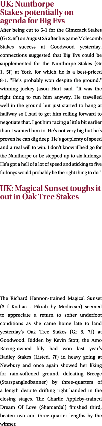 UK: Nunthorpe Stakes potentially on agenda for Big Evs After being cut to 5 1 for the Gimcrack Stakes (Gr 2, 6f) on A...