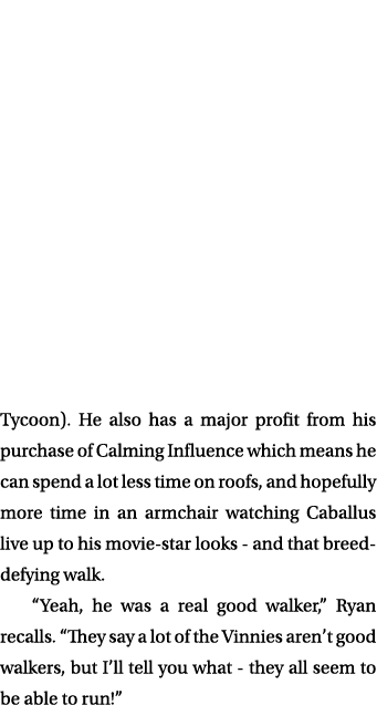 Tycoon). He also has a major profit from his purchase of Calming Influence which means he can spend a lot less time o...