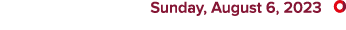  Sunday, August 6, 2023 ￼