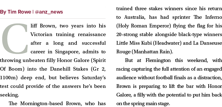 ￼ Cliff Brown, two years into his Victorian training renaissance after a long and successful career in Singapore, adm...