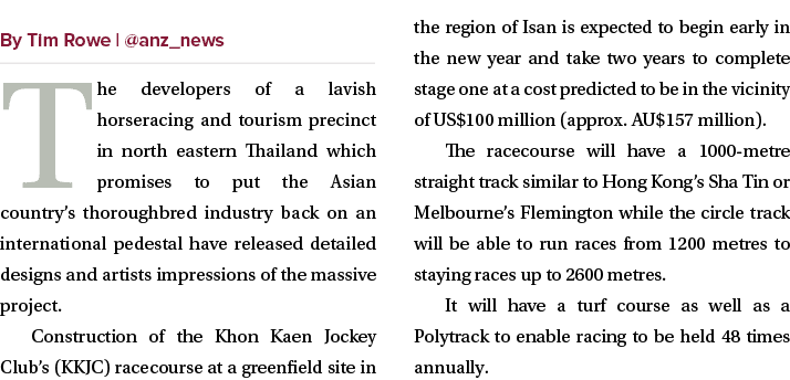 ￼ The developers of a lavish horseracing and tourism precinct in north eastern Thailand which promises to put the Asi...