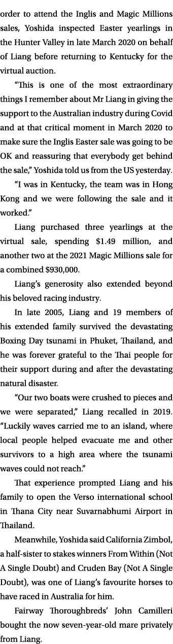 order to attend the Inglis and Magic Millions sales, Yoshida inspected Easter yearlings in the Hunter Valley in late ...