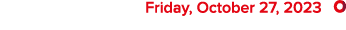  Friday, October 27, 2023 ￼