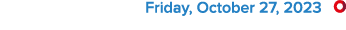  Friday, October 27, 2023 ￼