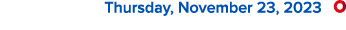  Thursday, November 23, 2023 ￼