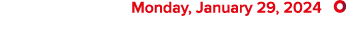  Monday, January 29, 2024 ￼
