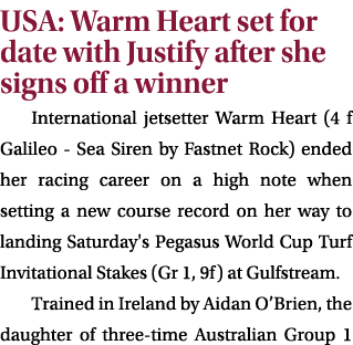 USA: Warm Heart set for date with Justify after she signs off a winner International jetsetter Warm Heart (4 f Galile...