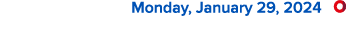  Monday, January 29, 2024 ￼