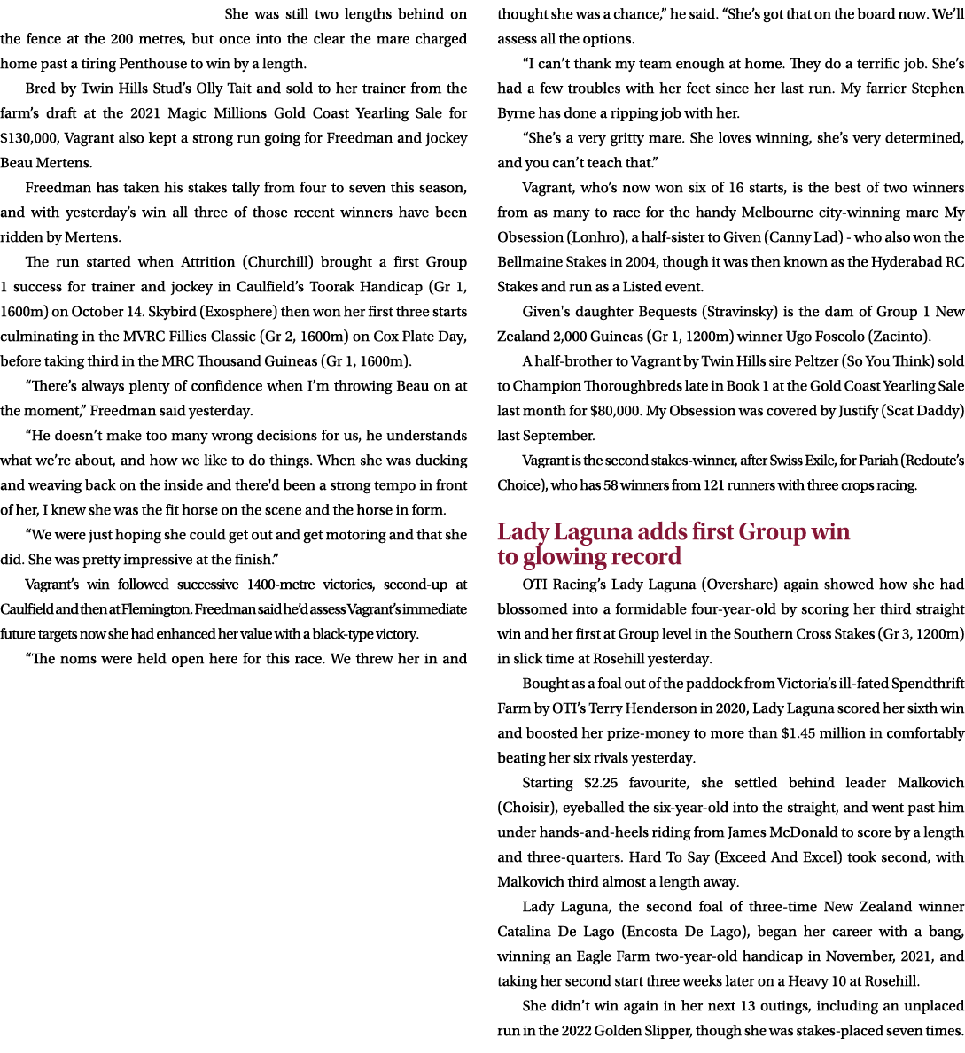 She was still two lengths behind on the fence at the 200 metres, but once into the clear the mare charged home past a...