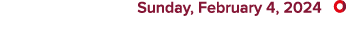  Sunday, February 4, 2024 ￼