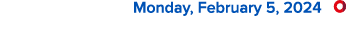  Monday, February 5, 2024 ￼