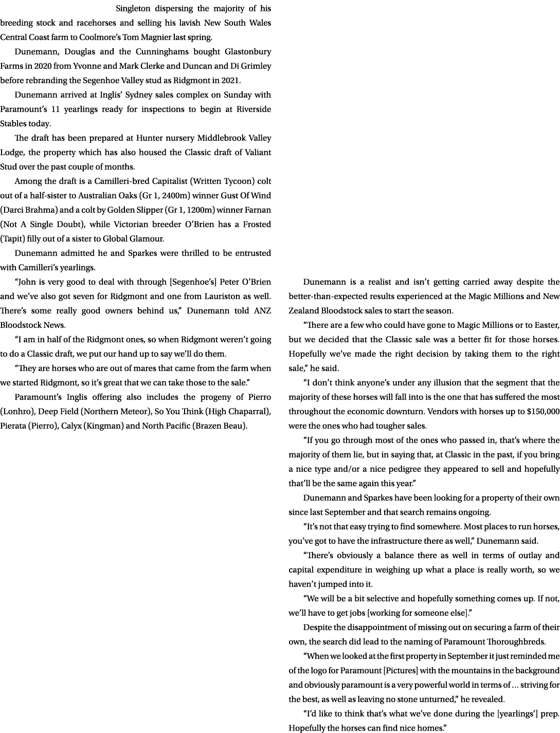 Singleton dispersing the majority of his breeding stock and racehorses and selling his lavish New South Wales Central...