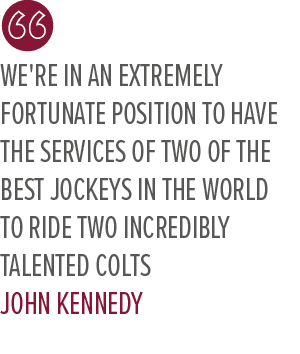 We're in an extremely fortunate position to have the services of two of the best jockeys in the world to ride two inc...