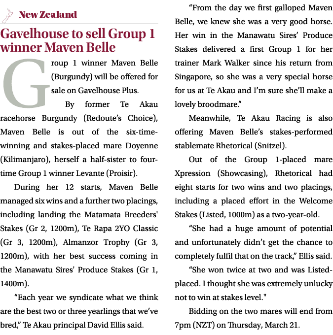 ￼ Gavelhouse to sell Group 1 winner Maven Belle Group 1 winner Maven Belle (Burgundy) will be offered for sale on Gav...