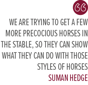 We are trying to get a few more precocious horses in the stable, so they can show what they can do with those styles ...