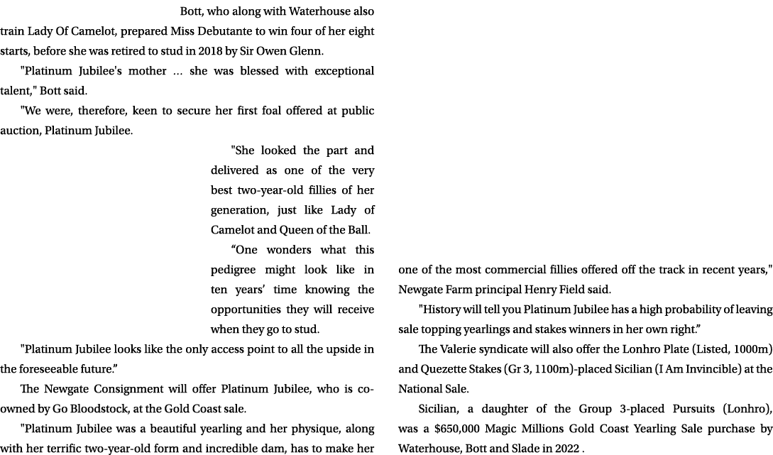 Bott, who along with Waterhouse also train Lady Of Camelot, prepared Miss Debutante to win four of her eight starts, ...