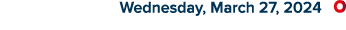  Wednesday, March 27, 2024 ￼