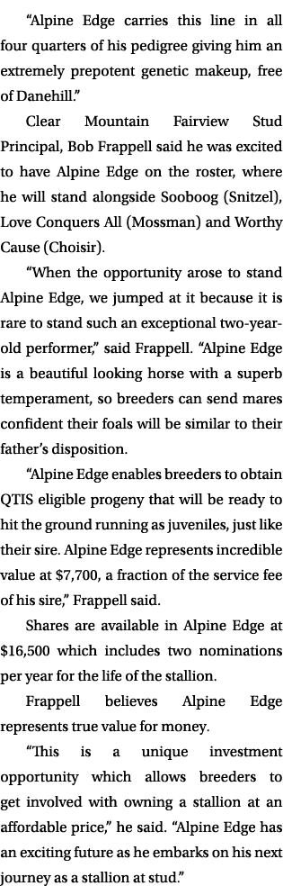 “Alpine Edge carries this line in all four quarters of his pedigree giving him an extremely prepotent genetic makeup,...