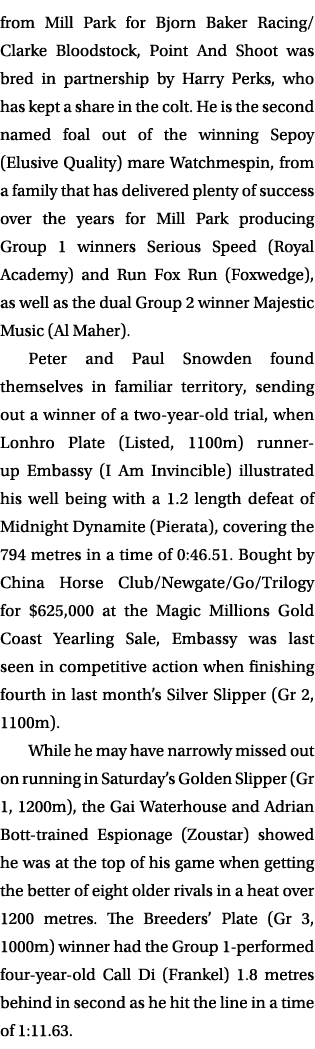 from Mill Park for Bjorn Baker Racing/Clarke Bloodstock, Point And Shoot was bred in partnership by Harry Perks, who ...