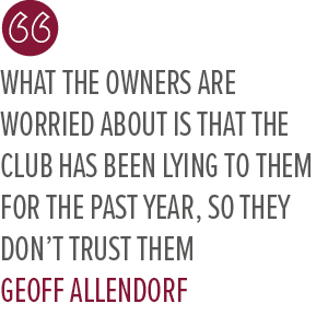 what the owners are worried about is that the club has been lying to them for the past year, so they don’t trust them...