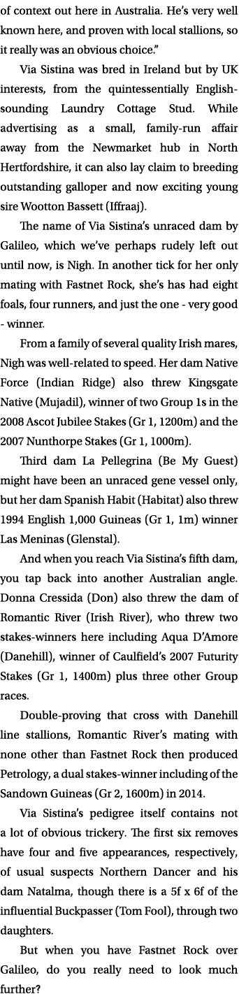 of context out here in Australia. He’s very well known here, and proven with local stallions, so it really was an obv...