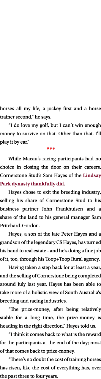 horses all my life, a jockey first and a horse trainer second,” he says. “I do love my golf, but I can’t win enough m...
