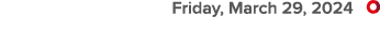  Friday, March 29, 2024 ￼