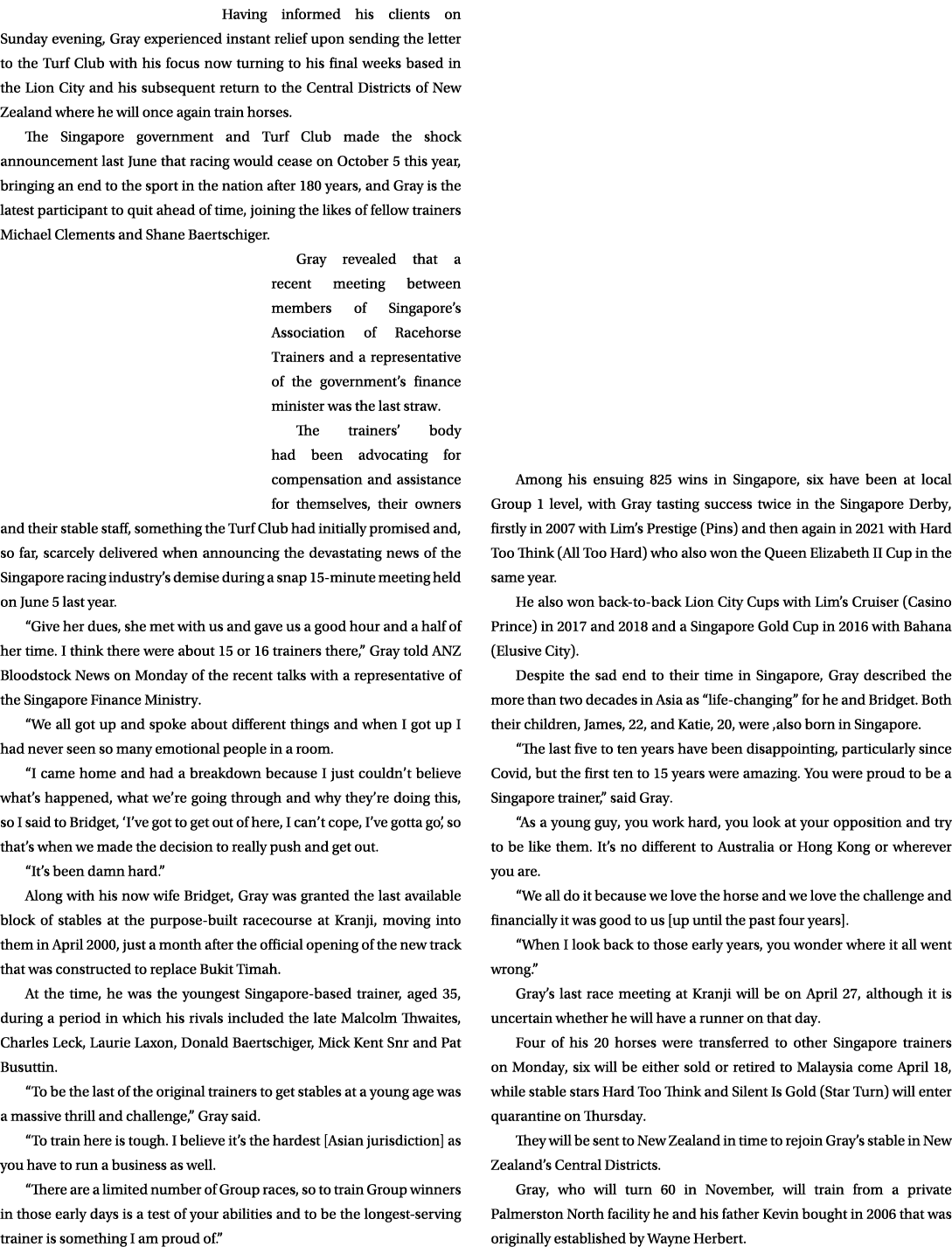 Having informed his clients on Sunday evening, Gray experienced instant relief upon sending the letter to the Turf Cl...