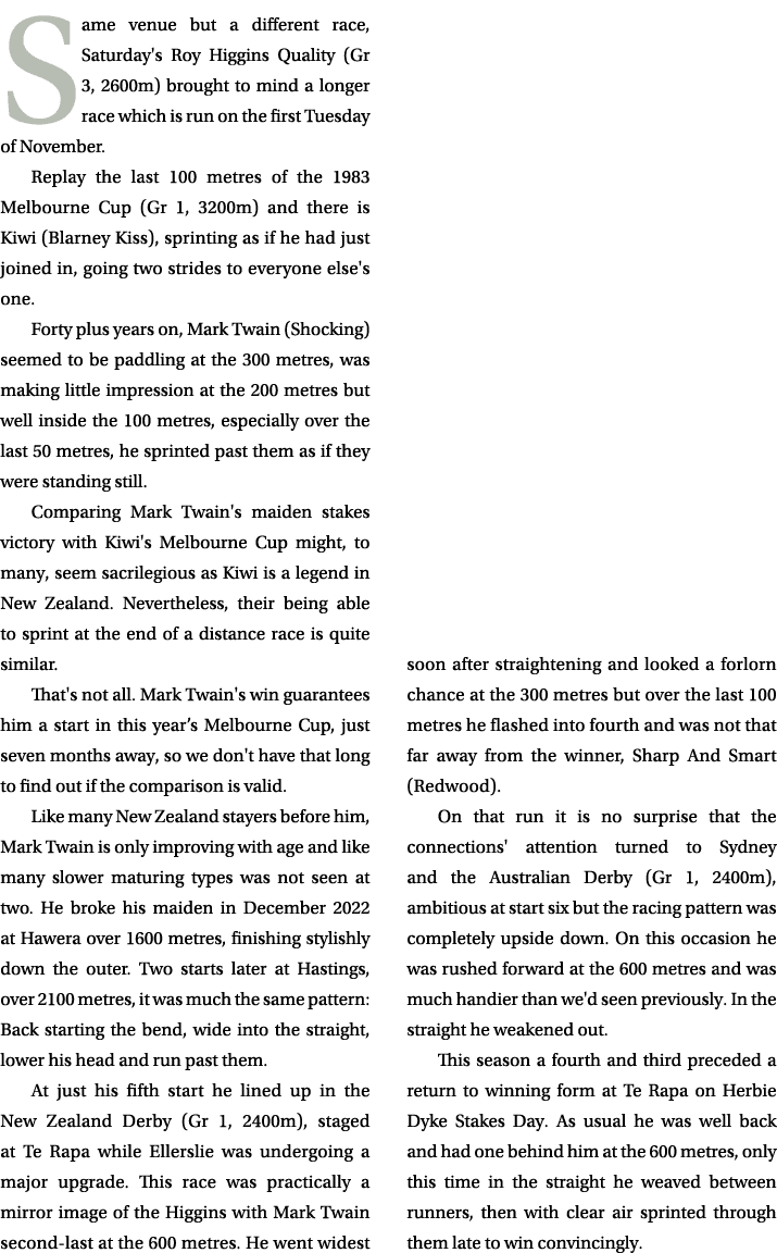 Same venue but a different race, Saturday's Roy Higgins Quality (Gr 3, 2600m) brought to mind a longer race which is ...