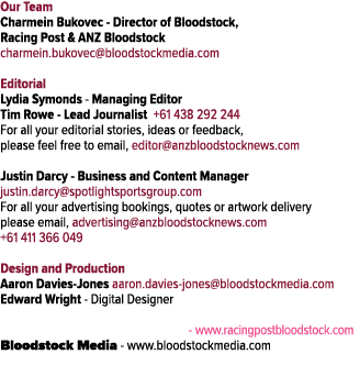 Our Team Charmein Bukovec Director of Bloodstock, Racing Post & ANZ Bloodstock charmein.bukovec@bloodstockmedia.com E...