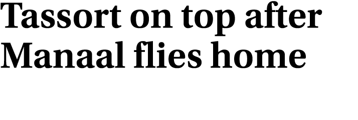 Tassort on top after Manaal flies home