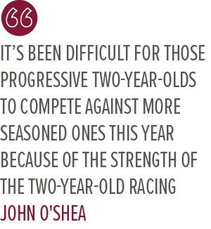 It’s been difficult for those progressive two year olds to compete against more seasoned ones this year because of th...