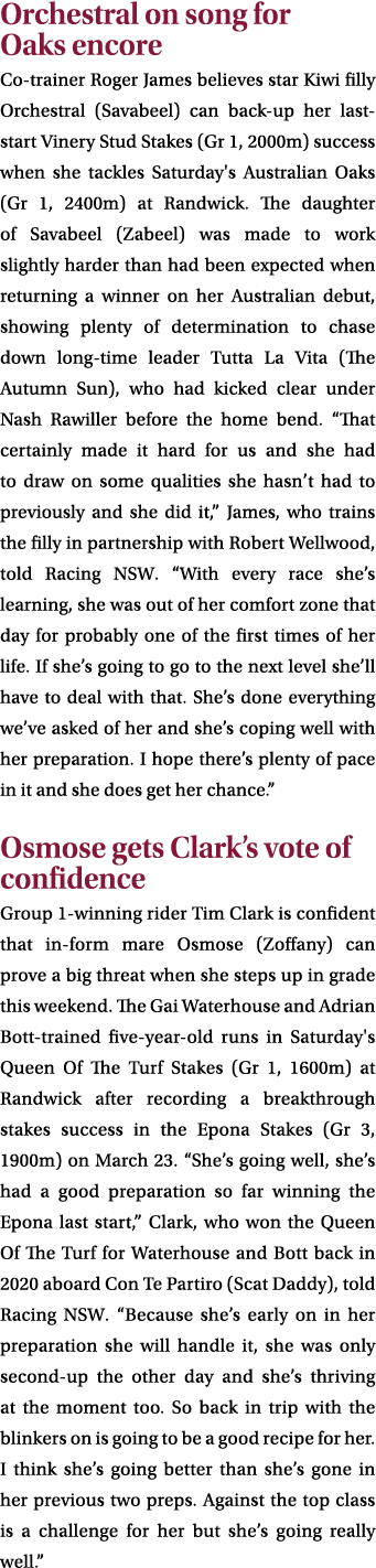 Orchestral on song for Oaks encore Co trainer Roger James believes star Kiwi filly Orchestral (Savabeel) can back up ...