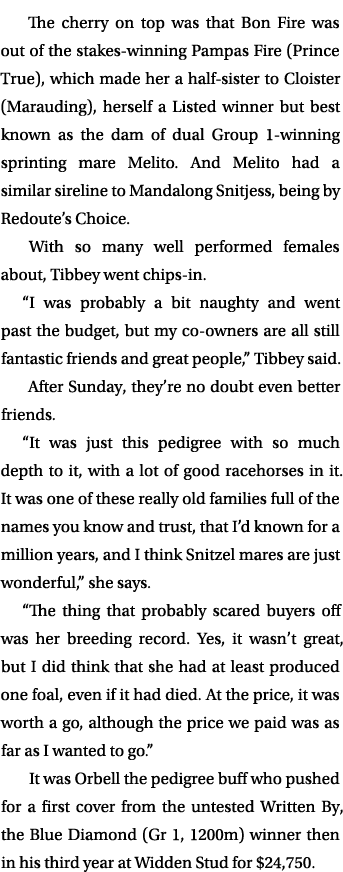 The cherry on top was that Bon Fire was out of the stakes winning Pampas Fire (Prince True), which made her a half si...