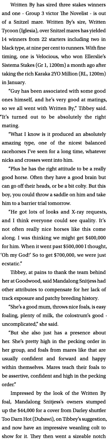 Written By has sired three stakes winners and one Group 3 victor The Novelist is out of a Snitzel mare. Written By’s ...