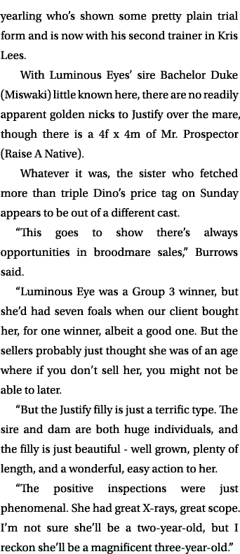 yearling who’s shown some pretty plain trial form and is now with his second trainer in Kris Lees. With Luminous Eyes...