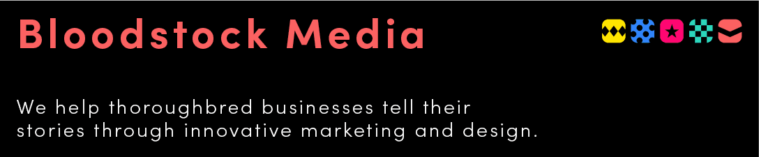 We help thoroughbred businesses tell their stories through innovative marketing and design.,Bloodstock Medi