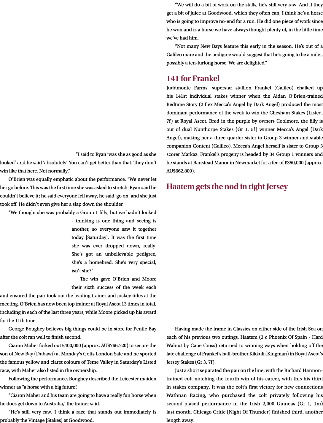 “I said to Ryan ‘was she as good as she looked’ and he said ‘absolutely’. You can’t get better than that. They don’t ...